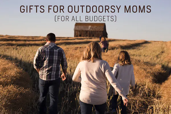 Mother's Day Gifts for Outdoorsy Moms (every budget)