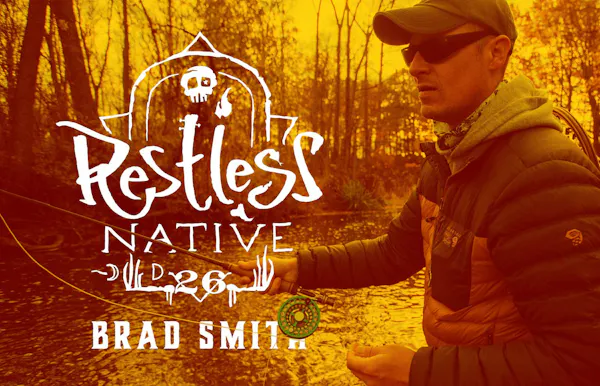 Restless Native: Brad Smith, Writer, Entrepreneur & Fly Fisherman