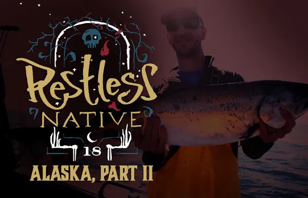 Restless Native: Alaska, Part II