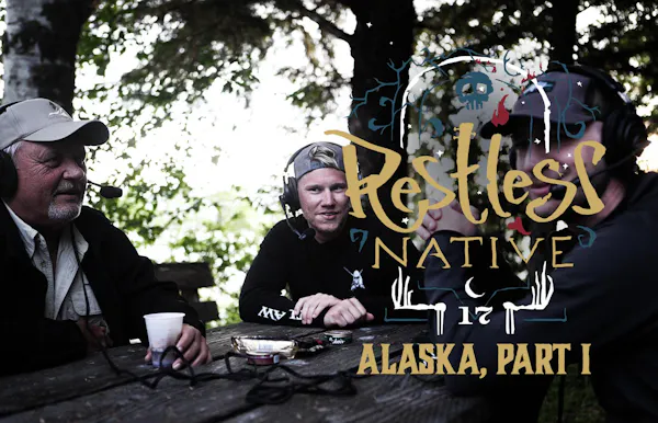 Restless Native: Alaska, Part I: Bobby Stoker & Jared Boyce