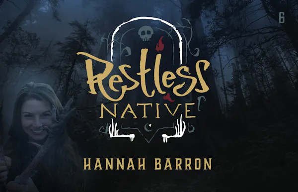 Restless Native: Episode 6, Hannah Barron