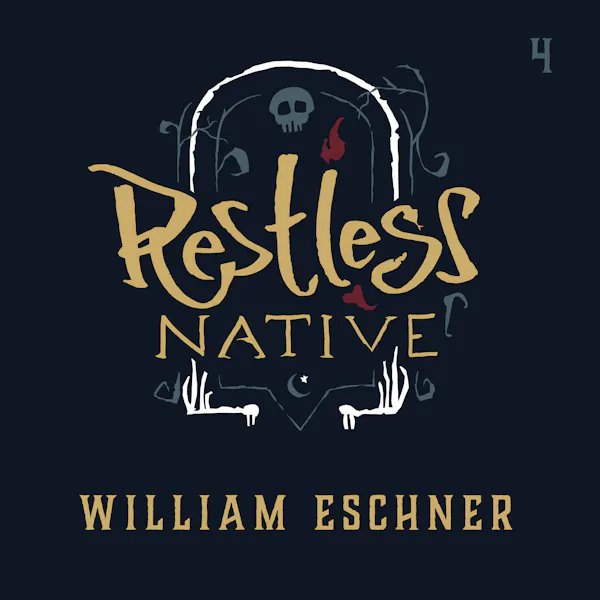 Episode 4: William Eschner